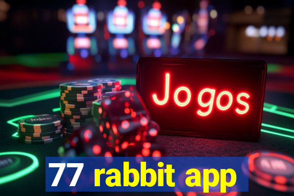 77 rabbit app